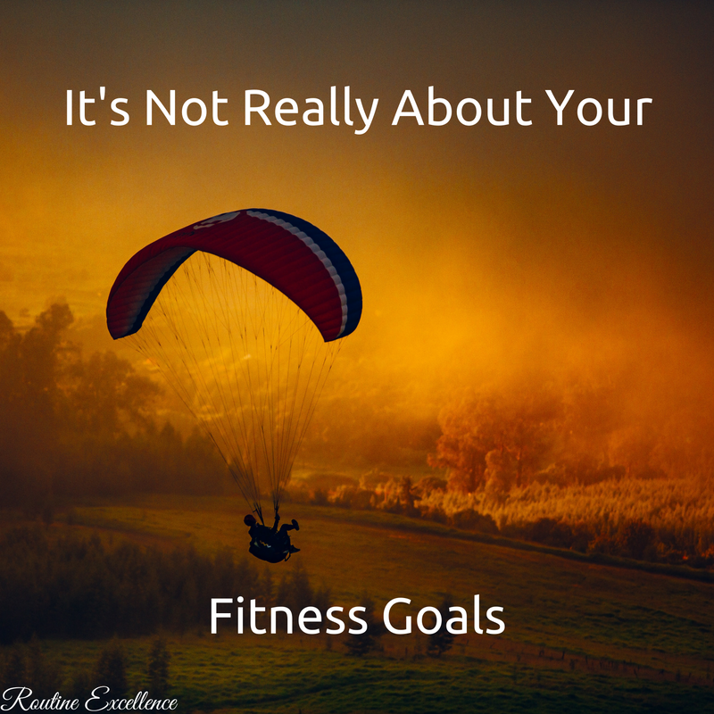 Good fitness goals aren't about fitness