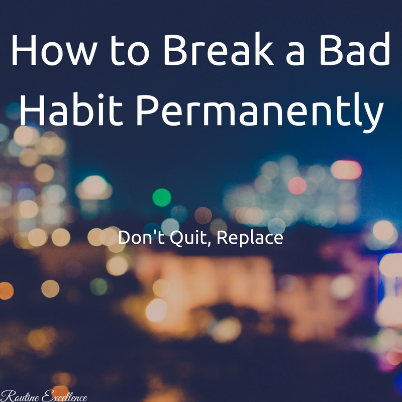 How to Break a Bad Habit Permanently