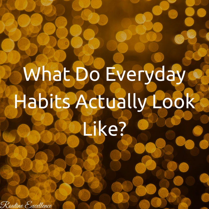 What Do Everyday Habits Actually Look Like-